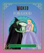 Wicked: For Good: (The Illustrated Lyrics) (en Inglés)