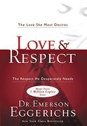 Love & Respect: The Love she Most Desires; The Respect he Desperately Needs (en Inglés)