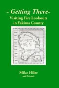 Getting There- Visiting Fire Lookouts in Yakima County