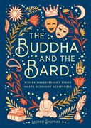 The Buddha and the Bard: Where Shakespeare's Stage Meets Buddhist Scriptures (en Inglés)
