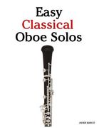 Easy Classical Oboe Solos: Featuring Music of Bach, Beethoven, Wagner, Handel and Other Composers (en Inglés)