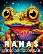 Ranas Libro de Colorear: Bellas Imágenes para Aliviar el Estrés y Relajarse (in Spanish)