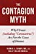 The Contagion Myth: Why Viruses (Including "Coronavirus") are not the Cause of Disease Hardcover