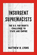 Insurgent Supremacists: The U. Su Far Right’S Challenge to State and Empire (Kersplebedeb) (en Inglés)