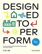 Designed to Perform: An Illustrated Guide to Delivering Energy Efficient Homes (en Inglés)