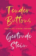 Tender Buttons - Objects. Food. Rooms. With an Introduction by Sherwood Anderson (en Inglés)