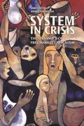 System in Crisis: The Dynamics of Free Market Capitalism (en Inglés)