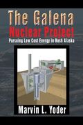 The Galena Nuclear Project: Pursuing Low Cost Energy in Bush Alaska (en Inglés)