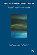 Reverie and Interpretation: Sensing Something Human (en Inglés)