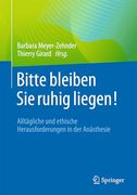 Bitte Bleiben sie Ruhig Liegen! Alltägliche und Ethische Herausforderungen in der Anästhesie (en Alemán)