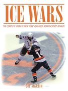 Ice Wars: The Complete Story of New York's Greatest Modern Sports Rivalry (en Inglés)