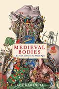 Medieval Bodies: Life, Death and art in the Middle Ages (Wellcome Collection) (en Inglés)