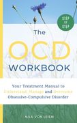 The OCD Workbook: Your Step-by-Step Treatment Manual to Understand, Manage and Overcome Obsessive-Compulsive Disorder (en Inglés)