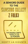 A Senior's Guide to the Samsung Galaxy z Fold3: An Insanely Easy Guide to the z Fold3 (en Inglés)