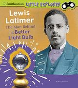 Lewis Latimer: The man Behind a Better Light Bulb (en Inglés)