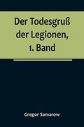 Der Todesgruß der Legionen, 1. Band (en Alemán)