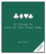 52 Things to Pick up Your Poker Game (en Inglés)