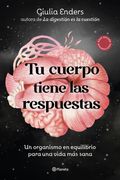 Tu cuerpo tiene las respuestas. Un organismo en equilibrio para una vida más sana (in Español,)