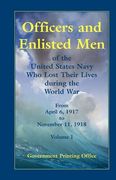 Officers and Enlisted men of the United States Navy who Lost Their Lives During the World War, From April 6, 1917, to November 11, 1918 (en Inglés)