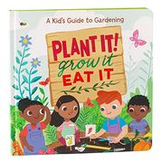 Plant it! Grow it, eat it: A Kid'S Guide to Gardening (en Inglés)