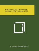 Initiates and the People, V4, May, 1931 to June, 1932 (en Inglés)
