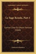 Le Sage Resolu, Part 1: Contre L'Une Et L'Autre Fortune (1660) (en Francés)