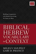 Biblical Hebrew Vocabulary in Context: Building Competency With Words Occurring 50 Times or More (en Inglés)