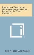 Rigorous Treatment Of Maximum-Minimum Problems In The Calculus