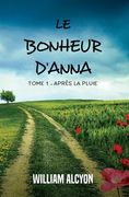 Le bonheur d'Anna: Tome I: Après la pluie... (en Francés)