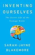 Inventing Ourselves: The Secret Life of the Teenage Brain (en Inglés)