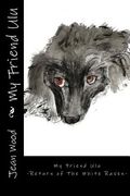 My Friend Ulu: Return of The White Raven (en Inglés)