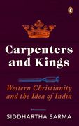 Carpenters and Kings: Western Christianity and the Idea of India (en Inglés)