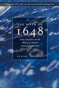 The Myth of 1648: Class, Geopolitics, and the Making of Modern International Relations (en Inglés)