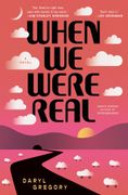 When We Were Real: A Novel (en Inglés)