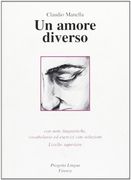 Un amore diverso. Con note linguistiche, vocabolario ed esercizi con soluzioni. Livello superiore. Con CD-ROM (Le storie)