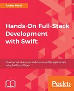 Hands-On Full-Stack Development With Swift: Develop Full-Stack web and Native Mobile Applications Using Swift and Vapor (en Inglés)