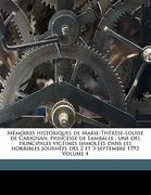 Mémoires historiques de Marie-Thérèse-Louise de Carignan, princesse de Lamballe: une des principales victimes immolées dans les horribles journées des (en Francés)