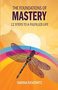 The Foundations of Mastery: 12 Steps to a Fulfilled Life (en Inglés)