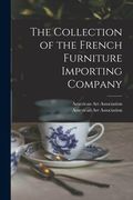 The Collection of the French Furniture Importing Company (en Inglés)