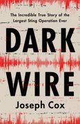 Dark Wire: The Incredible True Story of the Largest Sting Operation Ever (en Inglés)