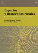 Espacios y Desarrollos Rurales.  Una Visión Múltiple Desde Europa y Latinoamérica (Desarrollo Local)