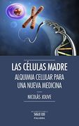 Las Células Madre: Alquimia Celular par una Nueva Medicina