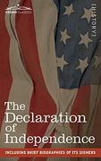 The Declaration of Independence: Including Brief Biographies of its Signers (en Inglés)
