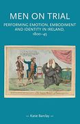 Men on Trial: Performing Emotion, Embodiment and Identity in Ireland, 1800-44 (Gender in History) (en Inglés)