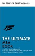 The Ultimate MBA Book: Get the Edge in Business; Master Strategy, Marketing, and Finance; Enjoy a Business School Education in a Book (en Inglés)