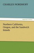 northern california, oregon, and the sandwich islands (en Inglés)