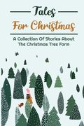 Tales For Christmas: A Collection Of Stories About The Christmas Tree Farm (en Inglés)