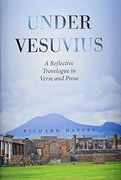 Under Vesuvius: A Reflective Travelogue in Verse and Prose (en Inglés)