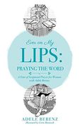 Ever on my Lips: Praying the Word (en Inglés)