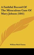 a faithful record of the miraculous case of mary jobson (1841)
